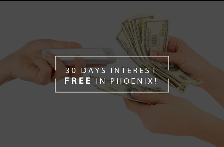 30 days interest free in Phoenix at Pawn Now