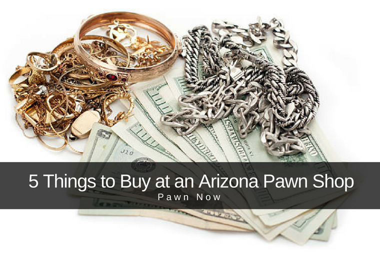 5 things to buy at an Arizona pawn shop